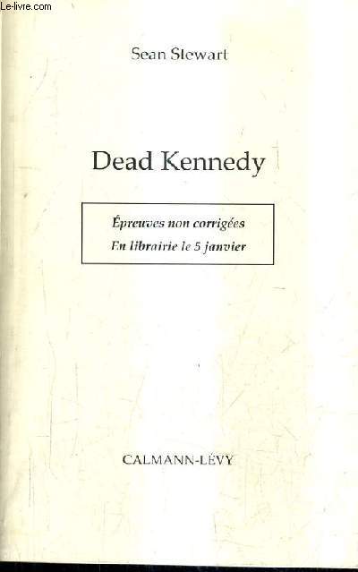 DEAD KENNEDY - EPREUVES NON CORRIGEES EN LIBRAIRIE LE 5 JANVIER.