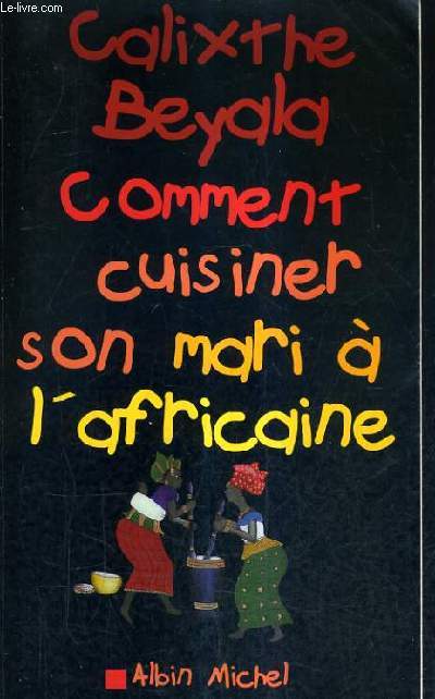 COMMENT CUISINER SON MARI A L'AFRICAINE.