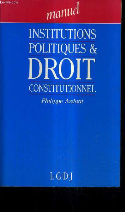 MANUEL INSTITUTIONS POLITIQUES & DROIT CONSTITUTIONNEL.