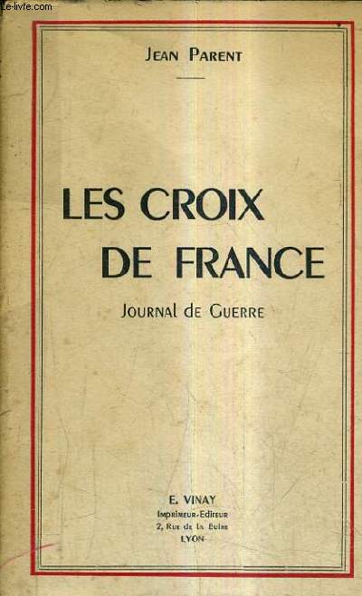 LES CROIX DE FRANCE - JOURNAL DE GUERRE.