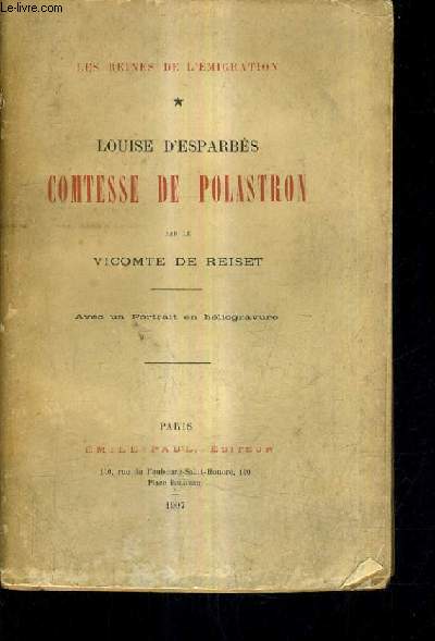 LOUISE D'ESPARBES COMTESSE DE POLASTRON - LES REINES DE L'EMIGRATION.