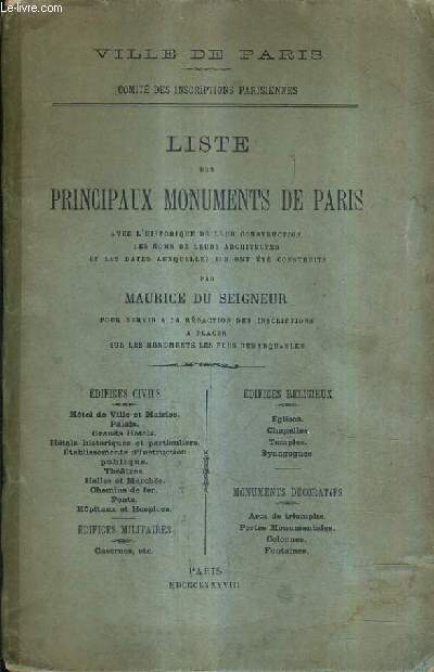 LISTE DES PRINCIPAUX MONUMENTS DE PARIS AVEC L'HISTORIQUE DE LEUR CONSTRUCTION LES NOMS DE LEURS ARCHITECTES ET LES DATES AUXQUELLES ILS ONT ETE CONSTRUITS.