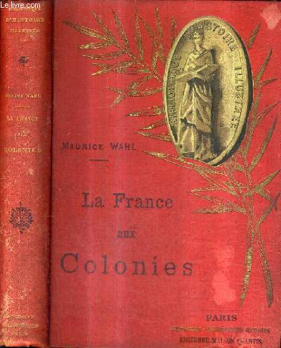 LA FRANCE AUX COLONIES / BIBLIOTHEQUE D'HISTOIRE ILLUSTREE.