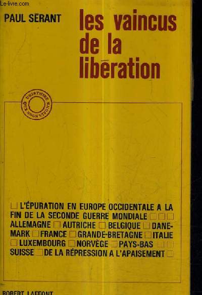 LES VAINCUS DE LA LIBERATION - L'EPURATION EN EUROPE OCCIDENTALE A LA FIN DE SECONDE GUERRE MONDIALE.