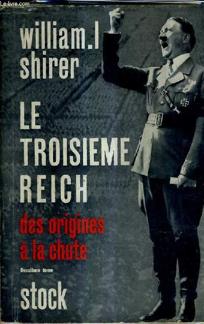 LE TROISIEME REICH DES ORIGINES A LA CHUTE - TOME 2.
