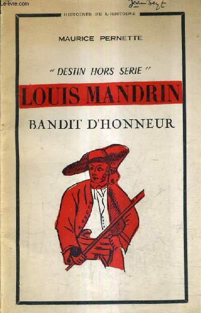 LOUIS MANDRIN BANDIT D'HONNEUR - DESTIN HORS SERIE.