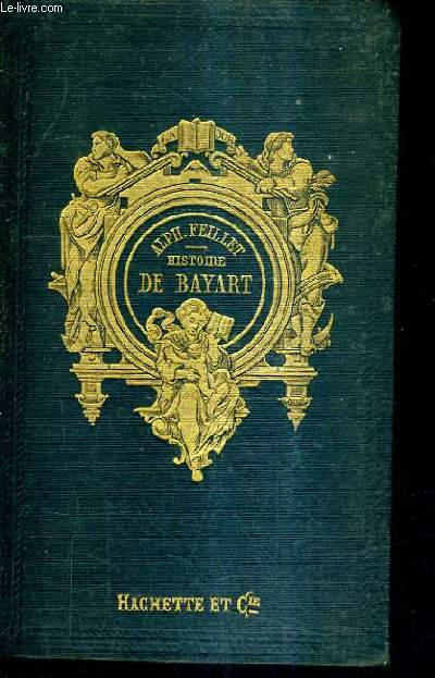 HISTOIRE DU GENTIL SEIGNEUR DE BAYART / 4E EDITION.