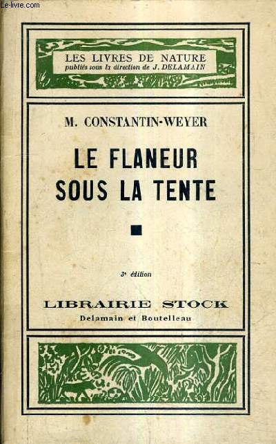 LE FLANEUR SOUS LA TENTE / 3E EDITION / COLLECTION LES LIVRES DE NATURE.