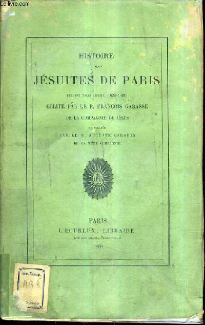 HISTOIRE DES JESUITES DE PARIS PENDANT TROIS ANNEES (1624-1626) .