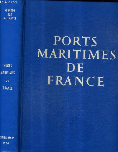 REGARDS SUR LA FRANCE - PORTS MARITIMES DE FRANCE 8E ANNEE N21 FEVRIER MARS 1964.