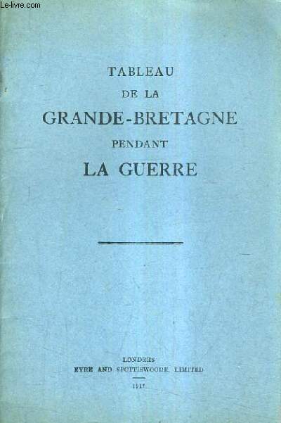 TABLEAU DE LA GRANDE BRETAGNE PENDANT LA GUERRE.