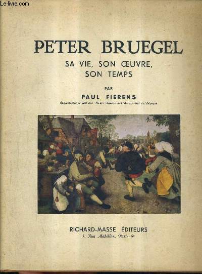 PETER BRUGEL SA VIE SON OEUVRE SON TEMPS.