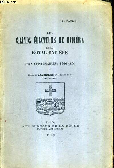 LES GRANDS ELECTEURS DE BAVIERE ET LE ROYAL BAVIERE - DEUX CENTENAIRES 1706-1806 - EXTRAIT DE L'AUSTRASIE N6 OCTOBRE 1906.
