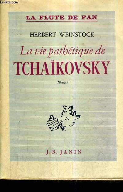 LA VIE PATHETIQUE DE TCHAIKOVSKY / COLLECTION LA FLUTE DE PAN.