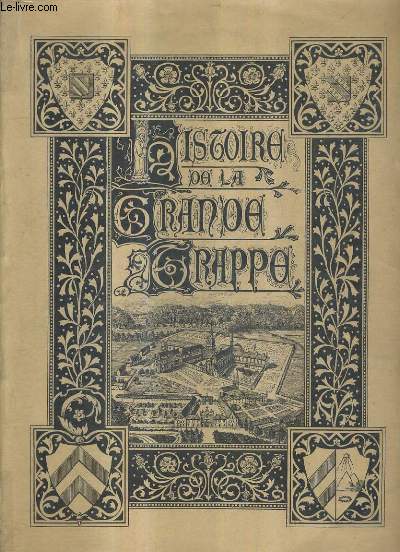 HISTOIRE POPUALIRE ILLUSTREE DE L'ABBAYE DE MAISON DIEU N.-D. DE LA GRANDE TRAPPE / NOUVELLE EDITION REVUE CONSIDERABLEMENT AUGMENTEE.