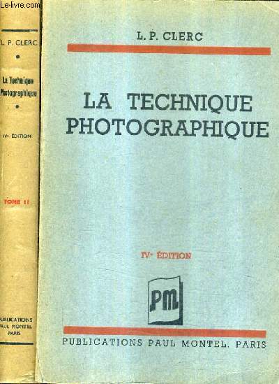LA TECHNIQUE PHOTOGRAPHIQUE / EN DEUX TOMES (TOMES 1 + 2 ) / 4e EDITION.