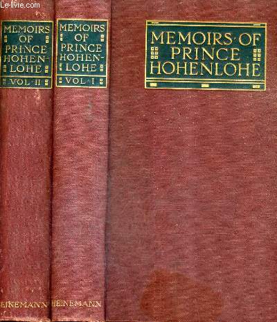 MEMOIRS OF PRINCE CHLODWIG OF HOHENLOHE SCHILLINGSGFUERST EDITED BY FRIEDRICH CURTIUS FOR PRINCE ALEXANDER OF HOHENLOHE SCHILLINGSFUERST / EN DEUX TOMES / TOMES 1 + 2 .