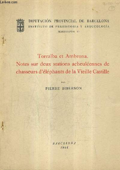 TORRALBA ET AMBRONA NOTES SUR DEUX STATIONS ACHEULEENES DE CHASSEURS D'ELEPHANTS DE LA VIEILLE CASTILLE.