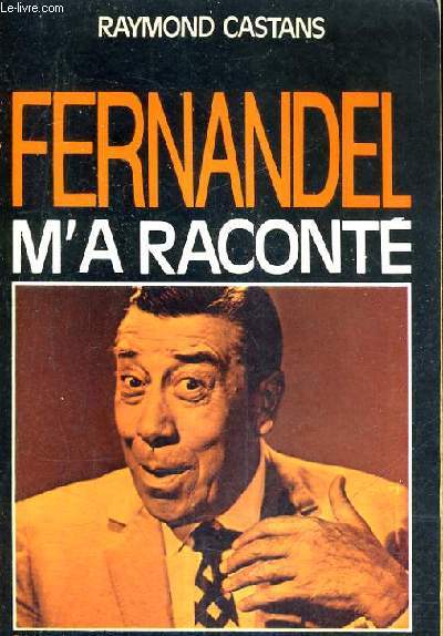 FERNANDEL M'A RACONTE.