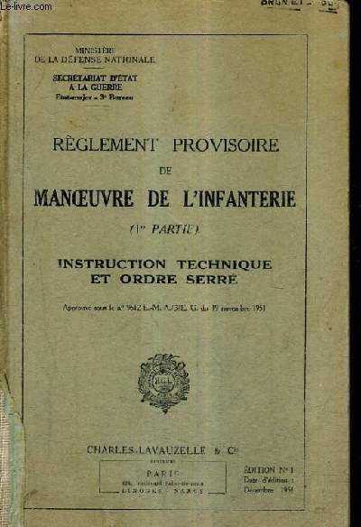 REGLEMENT PROVISOIRE DE MANOEUVRE DE L'INFANTERIE (1RE PARTIE) INSTRUCTION TECHNIQUE ET ORDRE SERRE - MINISTERE DE LA DEFENSE NATIONALE.