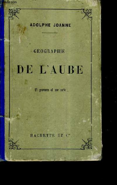 GEOGRAPHIE DE L'AUBE / 2E EDITION.