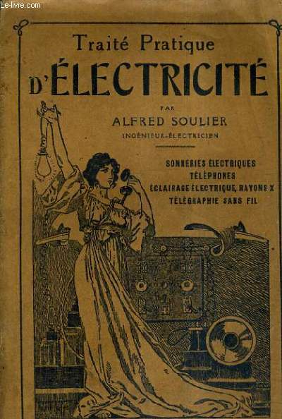 TRAITE PRATIQUE D'ELECTRICITE - SONNERIES ELECTRIQUES TELEPHONES ECLAIRAGE ELECTRIQUE RAYONS X TELEGRAPHIE SANS FIL / 20E EDITION ENTIEREMENT REFONDUE.