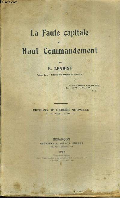 LA FAUTE CAPITALE DU HAUT COMMANDEMENT / EDITIONS DE L'ARMEE NOUVELLE.