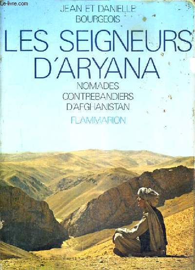 LES SEIGNEURS D'ARYANA - NOMADES CONTREBANDIERS D'AFGHANISTAN.