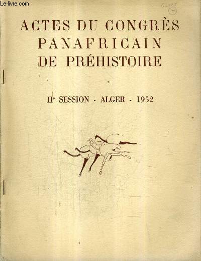 ACTES DU CONGRES PANAFRICAIN DE PREHISTOIRE IIE SESSION ALGER 1952 - Les quartzites taills de la haute bordure du draa suprieur (maroc) par A.Glory et Ch.Allain.