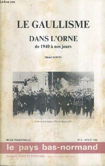 LE PAYS BAS NORMAND N2 (N154) 1979 - LE GAULLISME DANS L'ORNE DE 1940 A NOS JOURS PAR MICHEL BOIVIN .