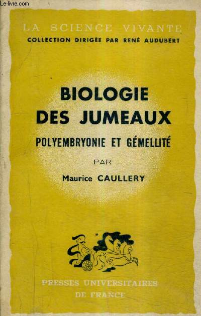 BIOLOGIE DES JUMEAUX POLYEMBRYONIE ET GEMELLITE / COLLECTION LA SCIENCE VIVANTE.