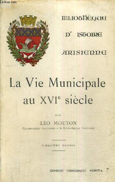 LA VIE MUNICIPALE AU XVIE SIECLE - CLAUDE MARCEL PREVOT DES MARCHANDS 1520-1590 / 5E EDITION.