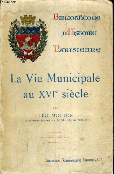 LA VIE MUNICIPALE AU XVIE SIECLE - CLAUDE MARCEL PREVOT DES MARCHANDS 1520-1590 - 2E EDITION.