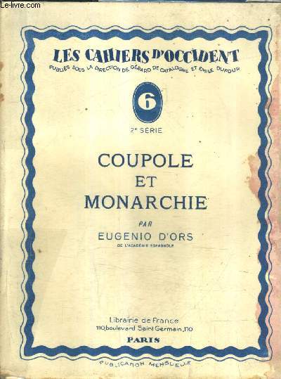 COUPOLE ET MONARCHIE SUIVIE D'AUTRES ETUDES SUR LA MORPHOLOGIE DE LA CULTURE - COLLECTION LES CAHIERS D'OCCIDENT N 6 2E SERIE.