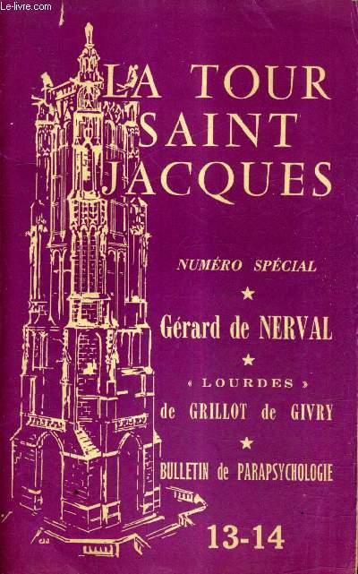 LA TOUR SAINT JACQUES N13-14 JANVIER AVRIL 1958 - GERARD DE NERVAL - LOURDES DE GRILLOT DE GIVRY - BULLETIN DE PARAPSYCHOLOGIE .
