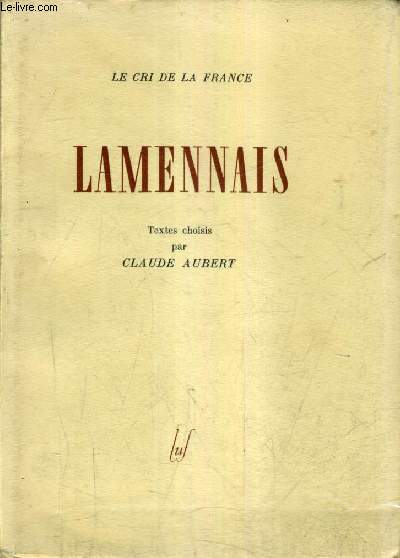 LAMENNAIS - CHOIX DE TEXTE ET INTRODUCTION PAR CLAUDE AUBERT.