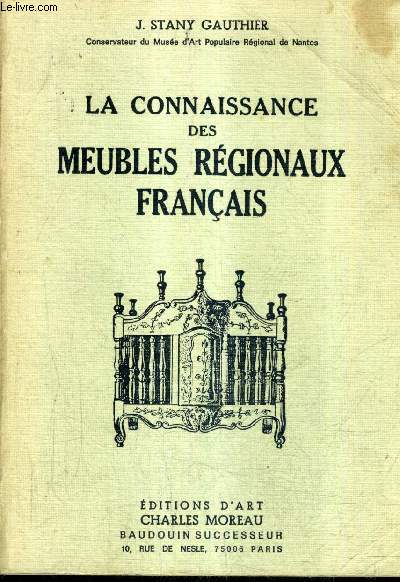 LA CONNAISSANCE DES MEUBLES REGIONAUX FRANCAIS - EVOLUTION - CARACTERISTIQUES.