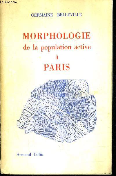 MORPHOLOGIE DE LA POPULATION ACTIVE A PARIS - ETUDES DES CATEGORIES SOCIO PROFESSIONNELLES PAR ARRONDISSELENTS ET QUARTIERS.