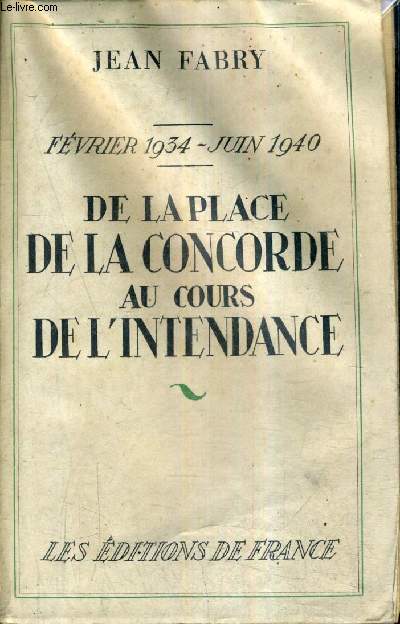DE LA PLACE DE CONCORDE AU COURS DE L'INTENDANCE - FEVRIER 1934 - JUIN 1940.