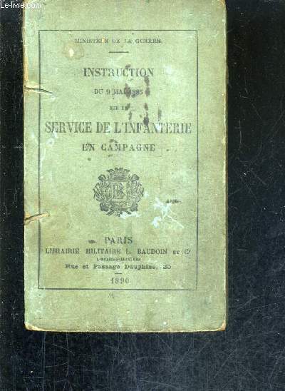 L'INSTRUCTION DU 9 MAI 1885 SUR LE SERVICE DE L'INFANTERIE EN CAMPAGNE.