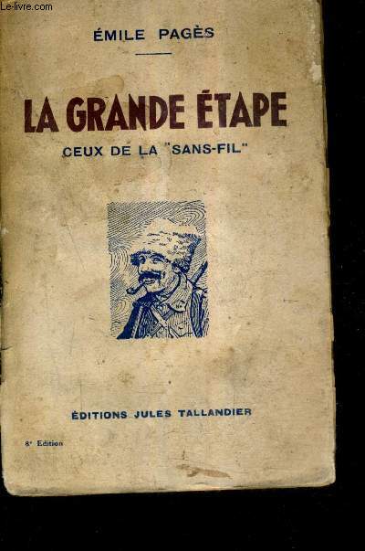 LA GRANDE ETAPE - 1918 CEUX DE LA SANS FIL / 8E EDITION.
