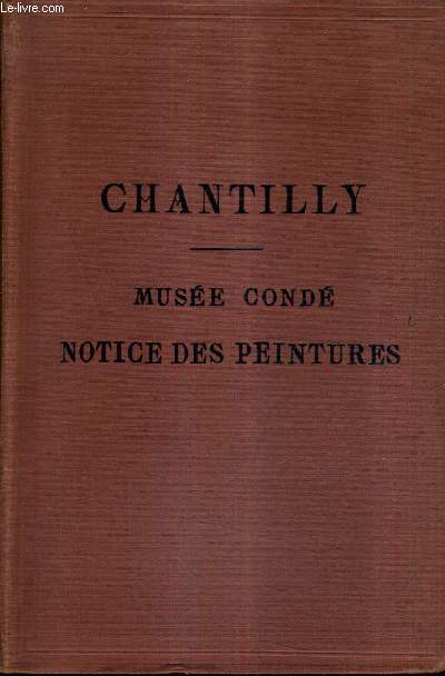 CHANTILLY - MUSEE CONDE NOTICE DES PEINTURES.
