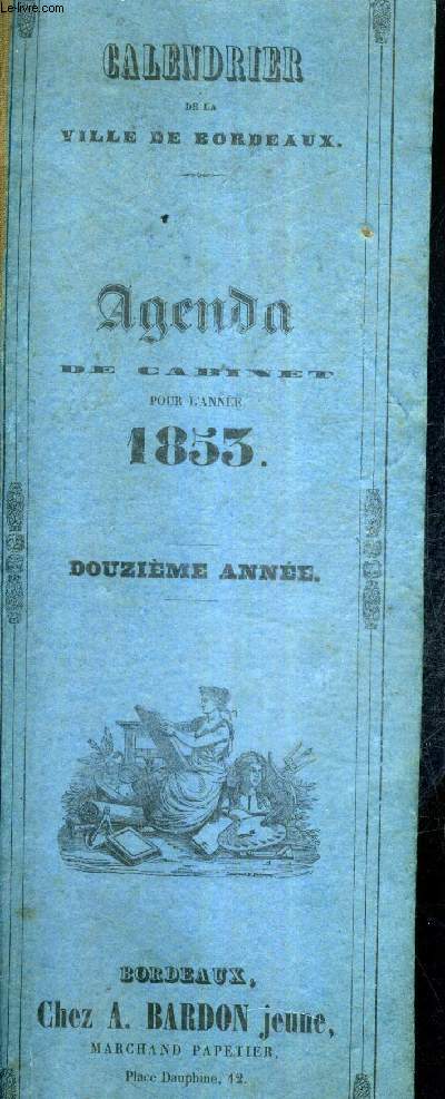 CALENDRIER DE LA VILLE DE BORDEAUX - AGENDA DE CABINET POUR L'ANNEE 1853 - 12E ANNEE.