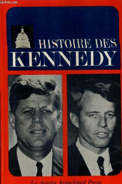 HISTOIRE DES KENNEDY - LE DOSSIER DE L'ASSOCIATED PRESS.