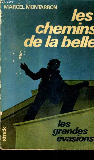 LES CHEMINS DE LA BELLE - LES GRANDES EVASIONS.