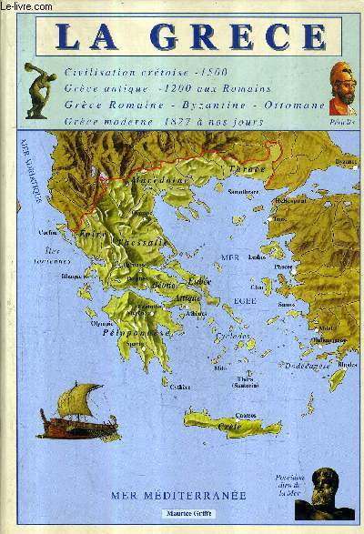 LA GRECE - CIVILISATION CRETOISE 1500 GRECE ANTIQUE -1200 AUX ROMAINS GRECE ROMAINE BYZANTINE OTTOMANE GRECE MODERNE 1827 A NOS JOURS - (CHRONOLOGIE).