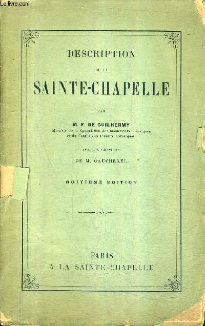 DESCRIPTION DE LA SAINTE CHAPELLE / 8E EDITION.