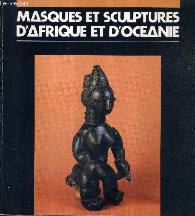 MASQUES ET SCULPTURES D'AFRIQUE ET D'OCEANIE - COLLECTION GIRARDIN MUSEE D'ART MODERNE DE LA VILLE DE PARIS.