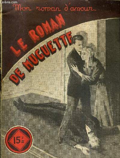 LE ROMAN DE MUGUETTE - ROMAN DRAMATIQUE.