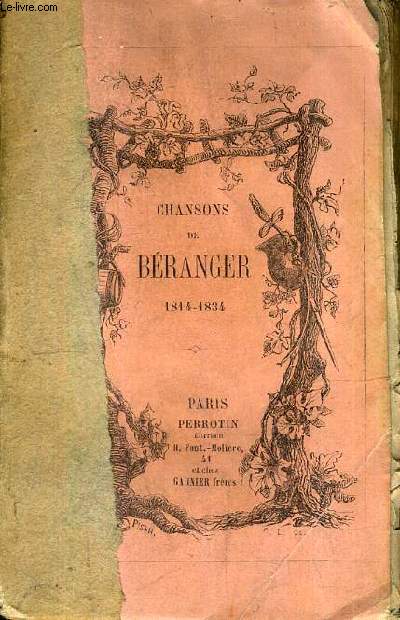 CHANSONS DE P.-J. DE BERANGER 1815-1834 CONTENANT LES DIX CHANSONS PUBLIEES EN 1847 - EDITION ELZEVIRIENNE.